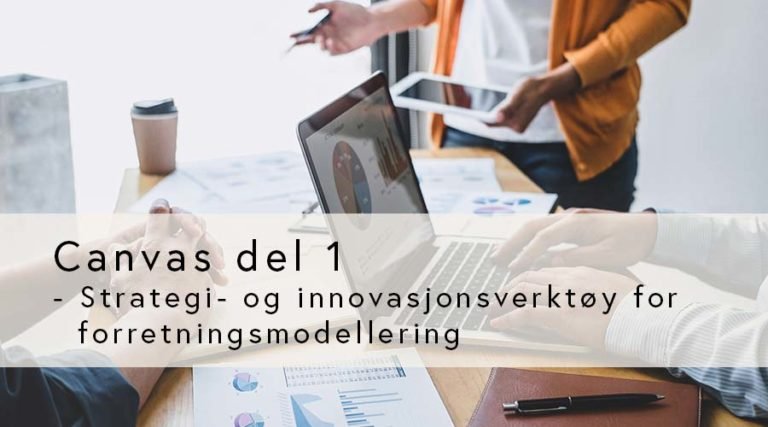 CANVAS Del 1: Strategi- og innovasjonsverktøy for forretningsmodellering