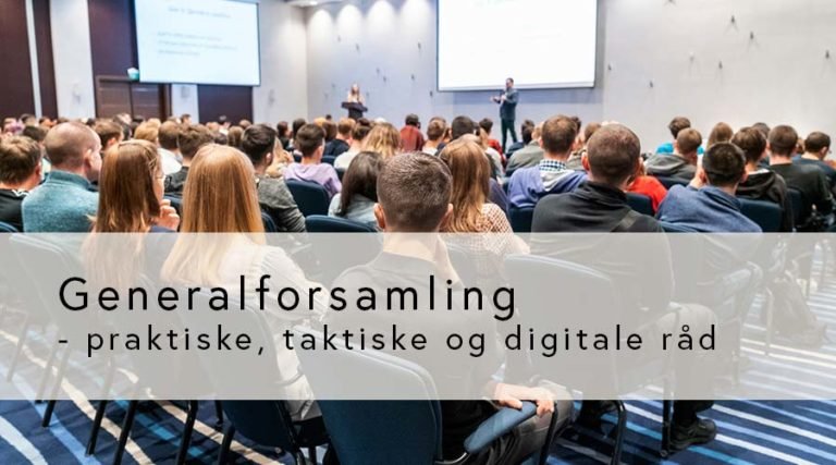 Generalforsamling: praktiske, taktiske og digitale råd