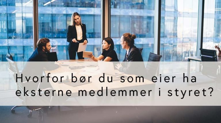 Hvorfor bør du som eier ha eksterne medlemmer i styret? (GRATIS for medlemmer)