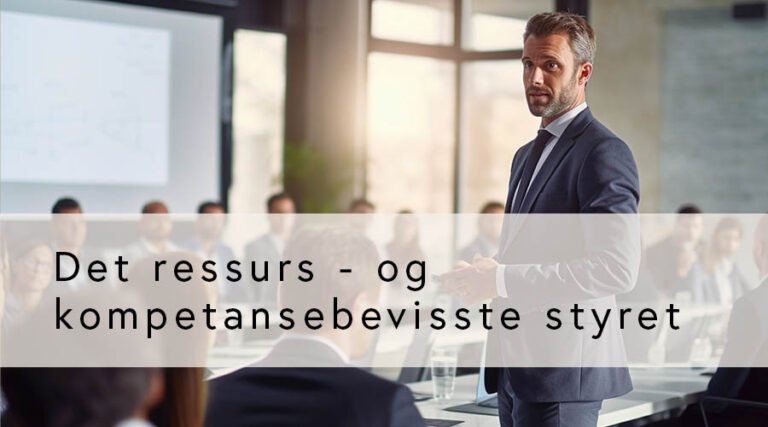 Det ressurs- og kompetansebevisste styret (GRATIS for medlemmer)