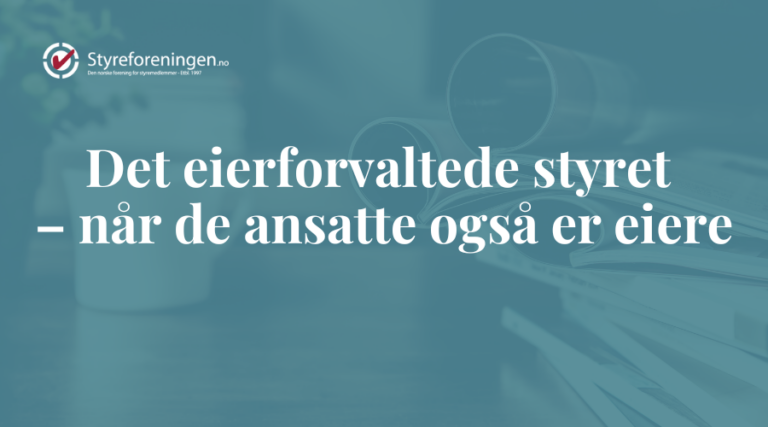 Det eierforvaltede styret – når de ansatte også er eiere