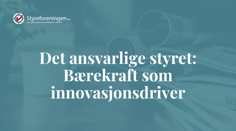 Det ansvarlige styret: Bærekraft som innovasjonsdriver