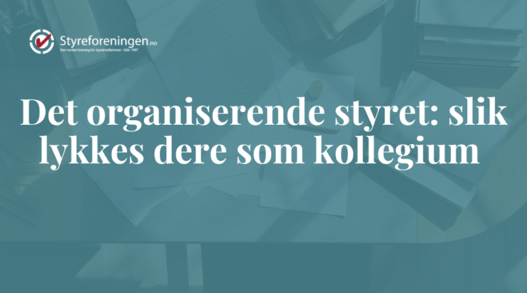 Det organiserende styret: slik lykkes dere som kollegium